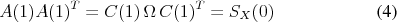 \begin{align} A(1) A(1)^T & = C(1) \Omega C(1)^T = S_X(0) \end{align}