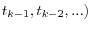 t_{k-1} ,t_{k-2} ,...)