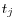 t_j 