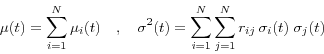 \begin{displaymath} \mu (t)=\sum\limits_{i=1}^N {\mu _i (t)} \quad , \quad \sigma ^2(t)=\sum\limits_{i=1}^N {\sum\limits_{j=1}^N {r_{ij} {\kern 1pt}{\kern 1pt}\sigma _i (t){\kern 1pt}{\kern 1pt}{\kern 1pt}\sigma _j (t)} } \end{displaymath}
