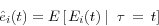 \begin{displaymath} \hat {e}_i (t)=E\left[ {\left. {E_i (t){\kern 1pt}{\kern 1pt}} \right\vert{\kern 1pt}{\kern 1pt}{\kern 1pt}{\kern 1pt}\tau {\kern 1pt}{\kern 1pt}={\kern 1pt}{\kern 1pt}t} \right] \end{displaymath}