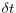 \delta t