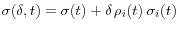 \sigma (\delta ,t)=\sigma (t)+\delta {\kern 1pt}\rho _i (t){\kern 1pt}{\kern 1pt}\sigma _i (t)