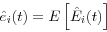 \begin{displaymath} \hat {e}_i (t)=E\left[ {\hat {E}_i (t)} \right] \end{displaymath}