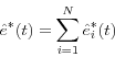 \begin{displaymath} \hat {e}^\ast (t)=\sum\limits_{i=1}^N {\hat {e}_i^\ast (t)} \end{displaymath}