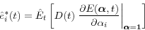 \begin{displaymath} \hat {e}_i^\ast (t)=\hat {E}_t \left[ D(t)\left. {\frac{\partial E({\bm \alpha},t)}{\partial \alpha _i }} \right\vert _{\bf {\bm \alpha} =1} \right] \end{displaymath}