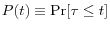 P(t)\equiv \Pr [\tau \le t]