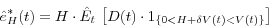 \begin{displaymath} \hat {e}_H^\ast (t)=H\cdot \hat {E}_t \,\left[ {D(t)\cdot 1_{\left\{ {0<H+\delta V(t)<V(t)} \right\}} } \right] \end{displaymath}