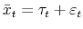 \bar{x}_t=\tau_t+\varepsilon_t