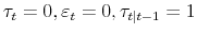 \tau_t=0, \varepsilon_t=0, \tau_{t\vert t-1}=1