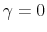 \gamma=0