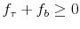 f_\tau+f_b\geq 0