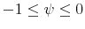 -1\leq \psi \leq 0