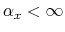 \alpha_x<\infty