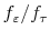 f_\varepsilon /f_\tau 