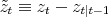 \begin{align*} \tilde z_t &\equiv z_t - z_{t\vert t-1} \end{align*}