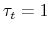 \tau_t=1