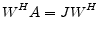 \displaystyle W^H A = J W^H