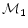  \mathcal{M}_1 