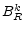  B_R^k