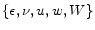  \{ \epsilon,\nu,u,w,W\} 