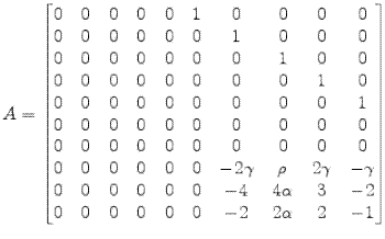 A= \begin{bmatrix}0 &0 &0 &0 &0 &1 &0 &0 &0 &0\\ 0 &0 &0 &0 &0 &0 &1 &0 &0 &0\\ 0 &0 &0 &0 &0 &0 &0 &1 &0 &0\\ 0 &0 &0 &0 &0 &0 &0 &0 &1 &0\\ 0 &0 &0 &0 &0 &0 &0 &0 &0 &1\\ 0 &0 &0 &0 &0 &0 &0 &0 &0 &0\\ 0 &0 &0 &0 &0 &0 &0 &0 &0 &0\\ 0 &0 &0 &0 &0 &0 &-2\gamma &\rho &2\gamma &-\gamma\\ 0 &0 &0 &0 &0 &0 &-4 &4\alpha & 3 &-2\\ 0 &0 &0 &0 &0 &0 &-2 &2\alpha & 2 &-1 \end{bmatrix}