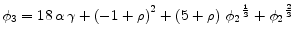 \displaystyle \phi_3=18\,\alpha\,\gamma + {{\left( -1 + \rho \right) }^2} + \left( 5 + \rho \right) \,{{{{\phi}_2}}^{{\frac{1}{3}}}} + {{{{\phi}_2}}^{{\frac{2}{3}}}}