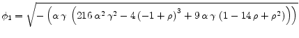 \displaystyle \phi_1={\sqrt{-\left( \alpha\,\gamma\,\left( 216\,{{\alpha}^2}\,{{\gamma}^2} - 4\,{{\left( -1 + \rho \right) }^3} + 9\,\alpha\,\gamma\,\left( 1 - 14\,\rho + {{\rho}^2} \right) \right) \right) }}