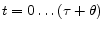  t=0 \ldots (\tau{}+\theta{})