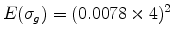  E( \sigma_g ) = (0.0078\times4)^2