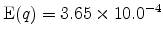  \operatorname{E}(q) = 3.65 \times 10.0^{-4}