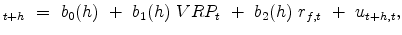 \displaystyle _{t+h} \ = \ b_0(h) \ + \ b_1(h) \ VRP_t \ + \ b_2(h) \ r_{f,t} \ + \ u_{t+h,t},