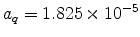  a_q=1.825\times10^{-5} 