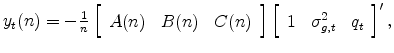  y_t(n)= - \frac{1}{n} \left[\begin{array}{ccc} A(n) & B(n) & C(n) \end{array} \right] \left[\begin{array}{ccc} 1 & \sigma^2_{g,t} & q_t \end{array} \right]', 
