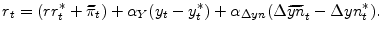 \displaystyle r_{t}=(rr_{t}^{\ast}+\widetilde{\pi}_{t})+\alpha_{Y}(y_{t}-y_{t}^{\ast })+\alpha_{\Delta yn}(\Delta\widetilde{yn}_{t}-\Delta yn_{t}^{\ast}).% 