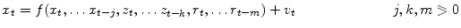 \displaystyle x_{t}=f(x_{t},\ldots x_{t-j},z_{t},\ldots z_{t-k},r_{t},\ldots r_{t-m}% )+v_{t}\hspace{1in}j,k,m\eqslantgtr0% 