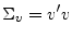 \displaystyle \Sigma_{v}=v^{\prime}v% 