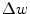 \Delta w