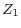 Z_{1 }