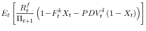 \displaystyle E_{t}\left[\frac{R^{f}_{t}}{\Pi_{t+1}} \left(1\!-\!F^{k}_{t}X_{t}-PDV^{\delta}_{t} \left(1-X_{t} \right) \right) \right]