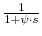 \frac{1}{1+\psi \cdot s}