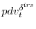 \displaystyle pdv^{\delta^{irs}}_{t}