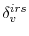 \delta^{irs}_{v}