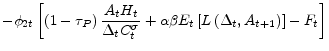 \displaystyle - \phi_{2t} \left[\left(1 - \tau_{P}\right) \frac{A_{t} H_{t}}{\Delta_{t}C_{t}^{\sigma}} + \alpha \beta E_{t}\left[L\left(\Delta _{t}, A_{t+1}\right)\right] - F_{t} \right]