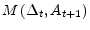  M\left( \Delta_{t},A_{t+1}\right) 