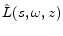  {\hat L}(s,\omega,z)
