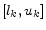  [l_{k}, u_{k}]