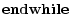 \displaystyle {\bf end while}