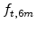  f_{t,6m}