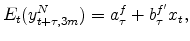 \displaystyle E_{t}(y_{t+\tau,3m}^{N})= a^f_{\tau}+b^{f'}_{\tau}x_t,